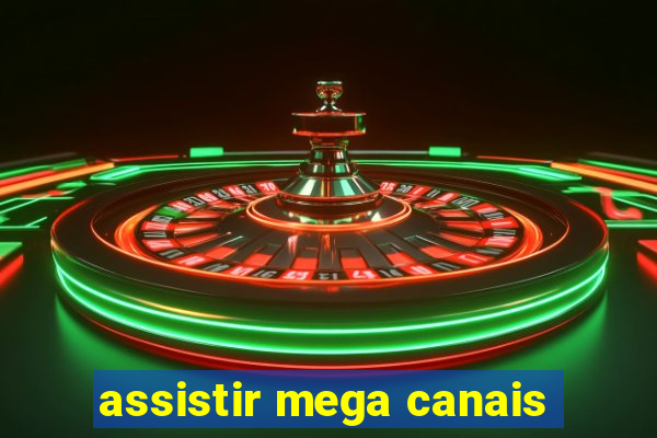 assistir mega canais